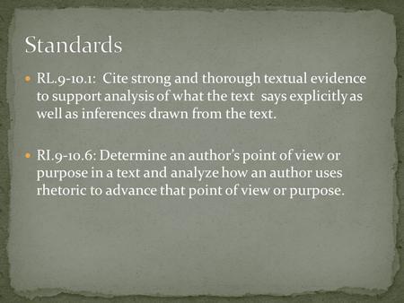 RL.9-10.1: Cite strong and thorough textual evidence to support analysis of what the text says explicitly as well as inferences drawn from the text. RI.9-10.6: