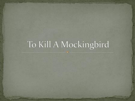 To Kill A Mockingbird.