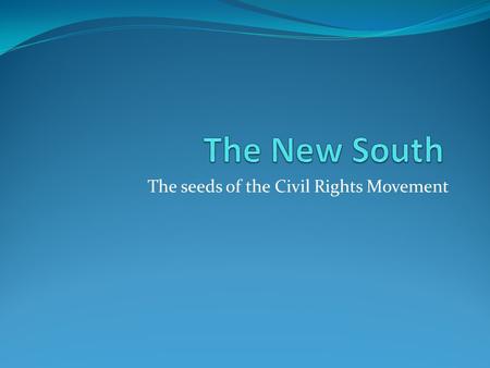 The seeds of the Civil Rights Movement