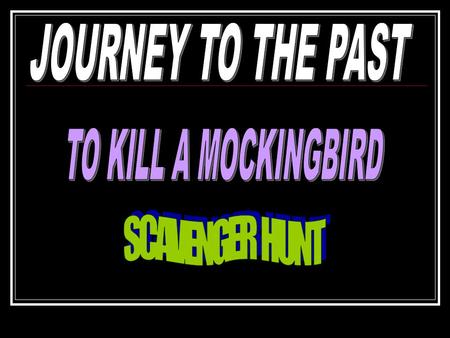 Hi! I’m Scout and I’m the narrator of a book you’re about to read called To Kill a Mockingbird. I’m six years old when the novel begins and I grow up.