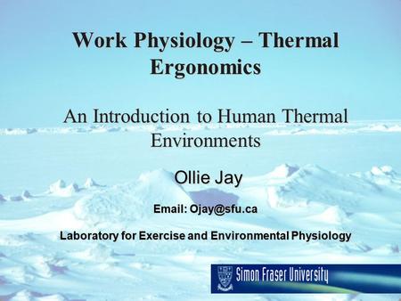 Work Physiology – Thermal Ergonomics An Introduction to Human Thermal Environments Ollie Jay   Laboratory for Exercise and Environmental.