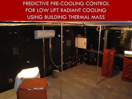 PREDICTIVE PRE-COOLING CONTROL FOR LOW LIFT RADIANT COOLING USING BUILDING THERMAL MASS.