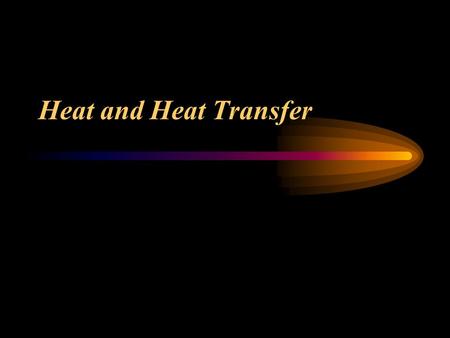 Heat and Heat Transfer. Scales of Measurement Celsius scale – based on where water freezes (0  C) and where water boils (100  C) Kelvin scale – based.