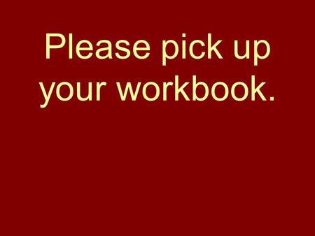 Please pick up your workbook. ACC Math 1 EQ: What does it mean for two triangles to be congruent?