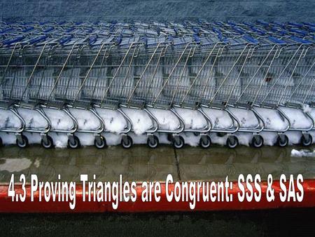 But first a little warm up… How much do you need to know? To prove two triangles are exactly alike? (congruent) If all 6 parts (3 corresponding sides.