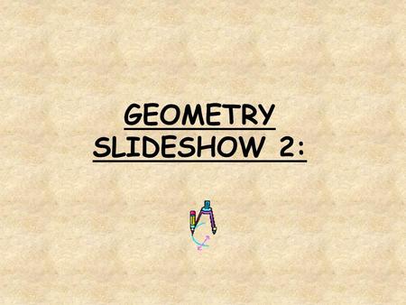 GEOMETRY SLIDESHOW 2:.