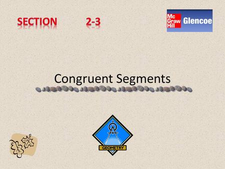 Congruent Segments congruent segments In Geometry, two segments with the same length are called congruent segments. *Two segments are congruent if and.