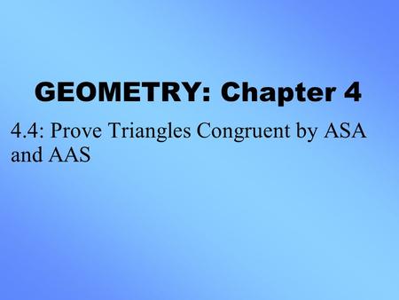 4.4: Prove Triangles Congruent by ASA and AAS