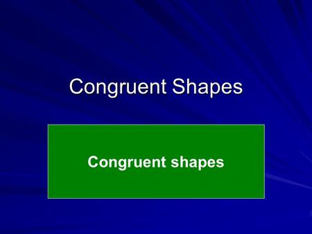 Congruent Shapes Congruent shapes. What type of triangle is this? Isosceles Triangle How many sides are the same size as each other? 2 AB is the same.