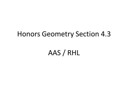 Honors Geometry Section 4.3 AAS / RHL