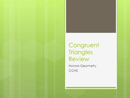 Congruent Triangles Review Honors Geometry CCHS. Which rule proves the triangles congruent?