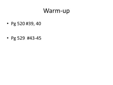 Warm-up Pg 520 #39, 40 Pg 529 #43-45. Properties of Rhombuses, Rectangles, and Squares 8.4.