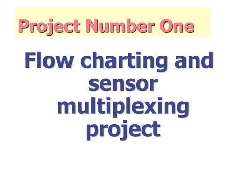 Project Number One Flow charting and sensor multiplexing project.