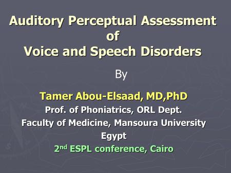 Auditory Perceptual Assessment of Voice and Speech Disorders