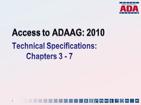 1. Today’s Agenda Chapter 3: Building Blocks Chapter 4: Accessible Routes Chapter 5: General Site and Building Elements Chapter 6: Plumbing Elements and.