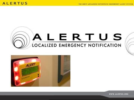 Background Pioneer and leader in integrated audible visual facility alerting for all hazards Founded in 2002 after a tornado ripped through the University.