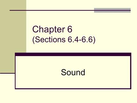 Chapter 6 (Sections 6.4-6.6) Sound. The speed of sound in a substance depends on: the mass of its constituent atoms, and the strength of the forces between.