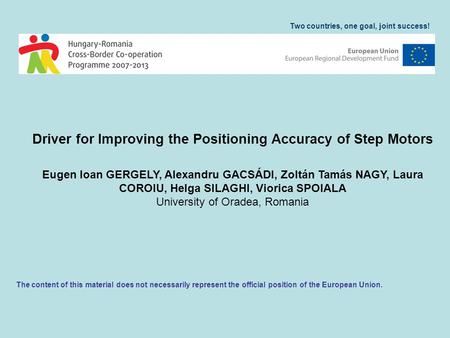 Driver for Improving the Positioning Accuracy of Step Motors Eugen Ioan GERGELY, Alexandru GACSÁDI, Zoltán Tamás NAGY, Laura COROIU, Helga SILAGHI, Viorica.