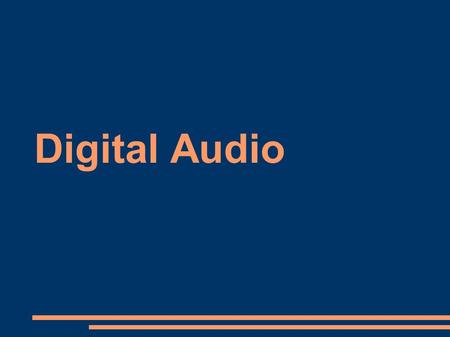 Digital Audio.