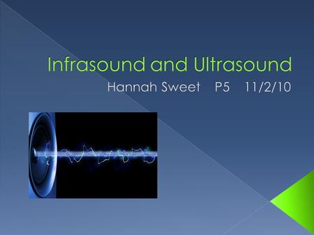 IIt’s a sound that is below 20 Hz. This is non- audible to humans. SSome animals that use infrasound are whales, elephants, thunder, explosions,