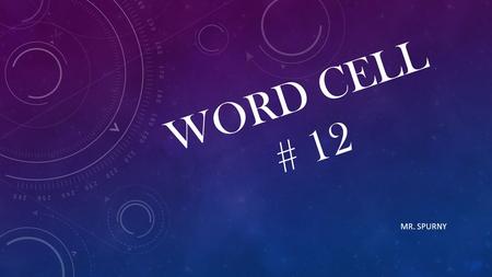 WORD CELL # 12 MR. SPURNY AUD, AUDIO, AUDIT: TO HEAR Audible: Capable of being heard. Audiometer: An instrument that measures how well one hears Auditorium: