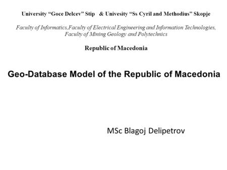 University “Goce Delcev” Stip & Univesity “Ss Cyril and Methodius” Skopje Faculty of Informatics,Faculty of Electrical Engineering and Information Technologies,