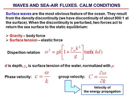 WAVES AND SEA-AIR FLUXES. CALM CONDITIONS Surface waves are the most obvious feature of the ocean. They result from the density discontinuity (we have.