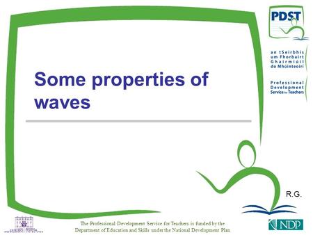 R.G. The Professional Development Service for Teachers is funded by the Department of Education and Skills under the National Development Plan Some properties.