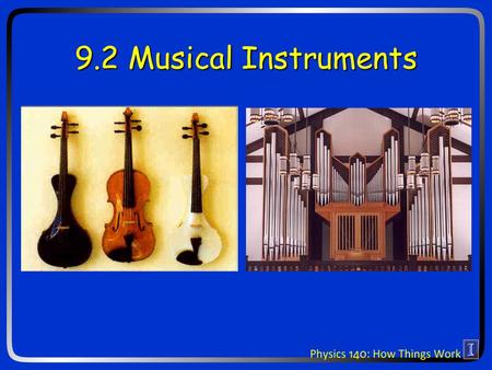 9.2 Musical Instruments. New Ideas for today Sound and waves Pitch String and wind instruments.