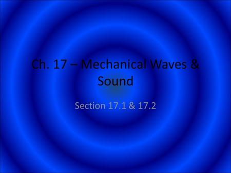 Ch. 17 – Mechanical Waves & Sound