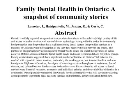 Family Dental Health in Ontario: A snapshot of community stories Lomotey, J., Hatzipantelis, M., Janzen, R., & Curie, C. Abstract Ontario is widely regarded.