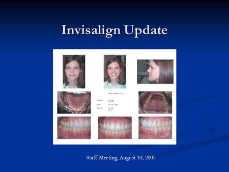 Invisalign Update Staff Meeting, August 10, 2005.