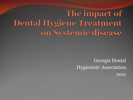 Georgia Dental Hygienists’ Association 2011. “In the U.S., the fields of dentistry and medicine have traditionally been worlds apart. But in light of.