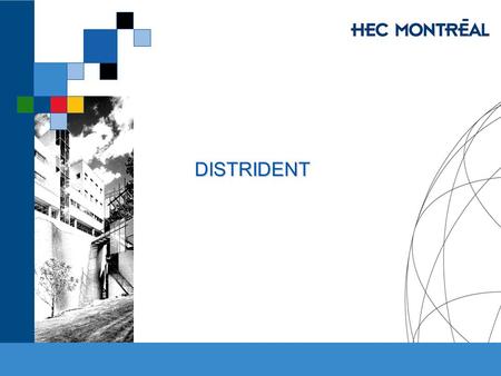 DISTRIDENT. HEC MONTRÉAL – MBA 53-751-03 IT and E-Commerce Jacques Robert & Jean Talbot, HEC Montréal THE COMPANY «DistriDent» is a major Canadian distributor.