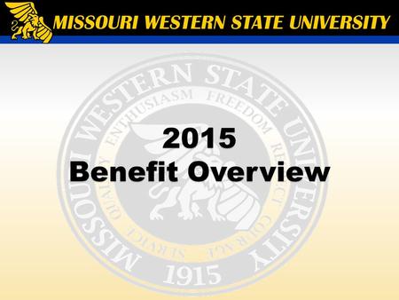 2015 Benefit Overview. Meeting Agenda Introduction Benefit Review Blue Cross Blue Shield of Kansas City (medical and dental) VSP Prudential Flexible Spending.