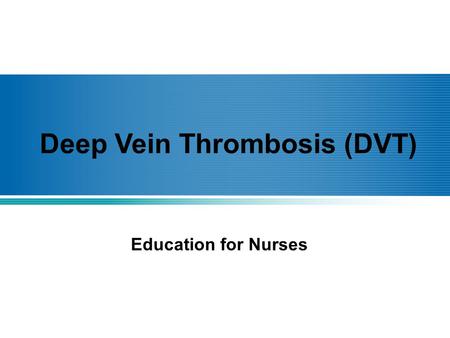 Deep Vein Thrombosis (DVT)