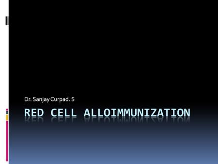 Dr. Sanjay Curpad. S. What is it?  A condition that has an adverse effect on the foetal red cells in response to the maternal immunization.