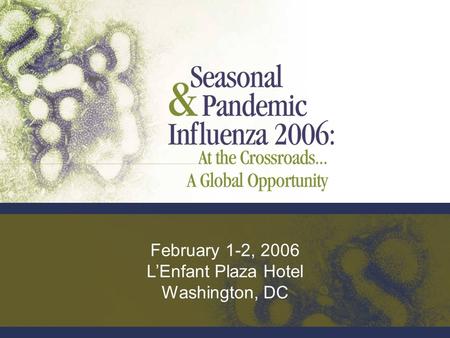 February 1-2, 2006 L’Enfant Plaza Hotel Washington, DC.