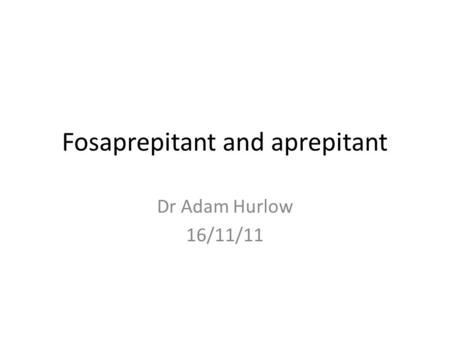 Fosaprepitant and aprepitant