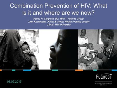 Combination Prevention of HIV: What is it and where are we now?