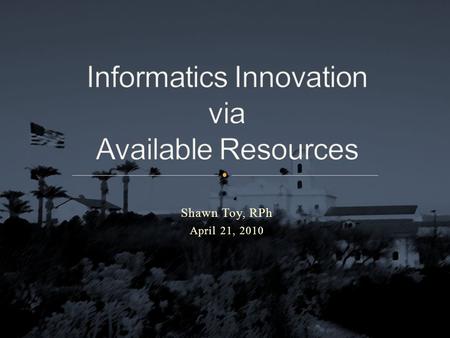 Shawn Toy, RPh April 21, 2010. Unlimited wants with finite resources Limited hardware availability Limited software availability Limited knowledge of.