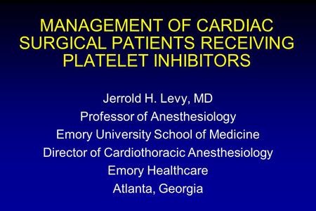 MANAGEMENT OF CARDIAC SURGICAL PATIENTS RECEIVING PLATELET INHIBITORS