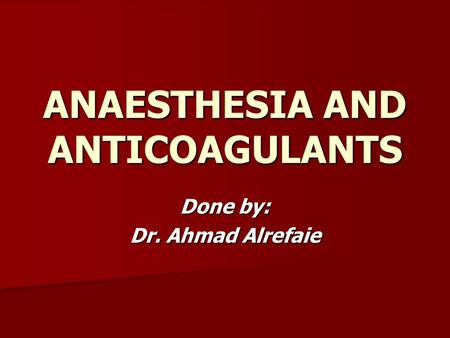 ANAESTHESIA AND ANTICOAGULANTS