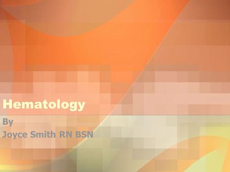 Hematology By Joyce Smith RN BSN. Coagulation Disorder Platelet Disorders –Thrombocytopenia Autoimmune Thrombocytopenia Purpura Thrombotic Thrombocytopenia.