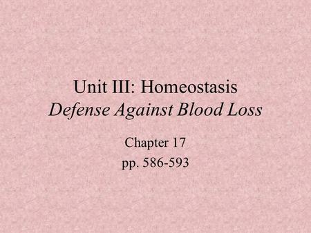 Unit III: Homeostasis Defense Against Blood Loss