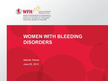 WOMEN WITH BLEEDING DISORDERS Nairobi, Kenya June 25, 2013.