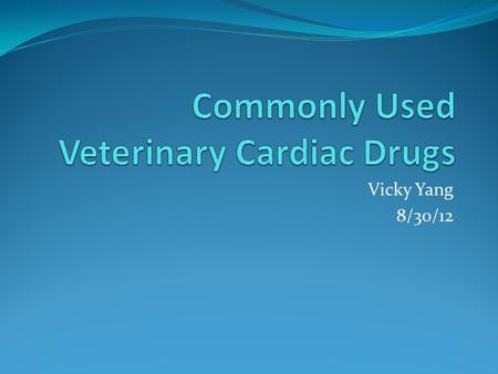 Commonly Used Veterinary Cardiac Drugs