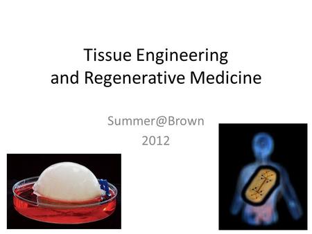 Tissue Engineering and Regenerative Medicine