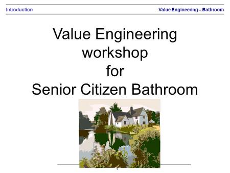 Value Engineering workshop for Senior Citizen Bathroom