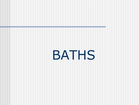 BATHS. Function The bath must be planned to be functional, attractive, and easily maintained. May also contain dressing, laundering, exercising, and sunning.